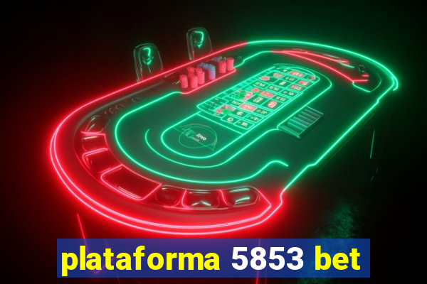 plataforma 5853 bet